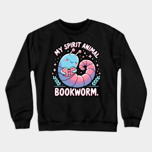 My Spirit Animal Is Bookworm Crewneck Sweatshirt